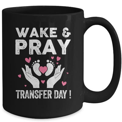 Wake Pray Transfer Day IVF Support Day For Mom Dad Wife Mug | siriusteestore