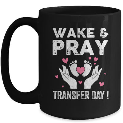 Wake Pray Transfer Day IVF Support Day For Mom Dad Wife Mug | siriusteestore