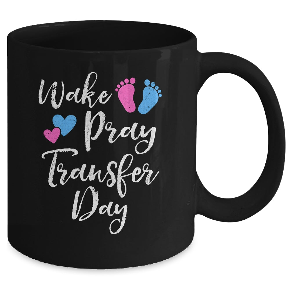 Wake Pray Transfer Day IVF Vitro Fertilization Mom Women Mug | siriusteestore
