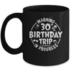 Warning 30th Birthday Trip In Progress Funny 30 Years Old Mug | siriusteestore