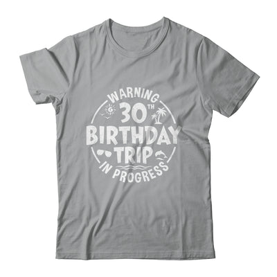 Warning 30th Birthday Trip In Progress Funny 30 Years Old Shirt & Tank Top | siriusteestore