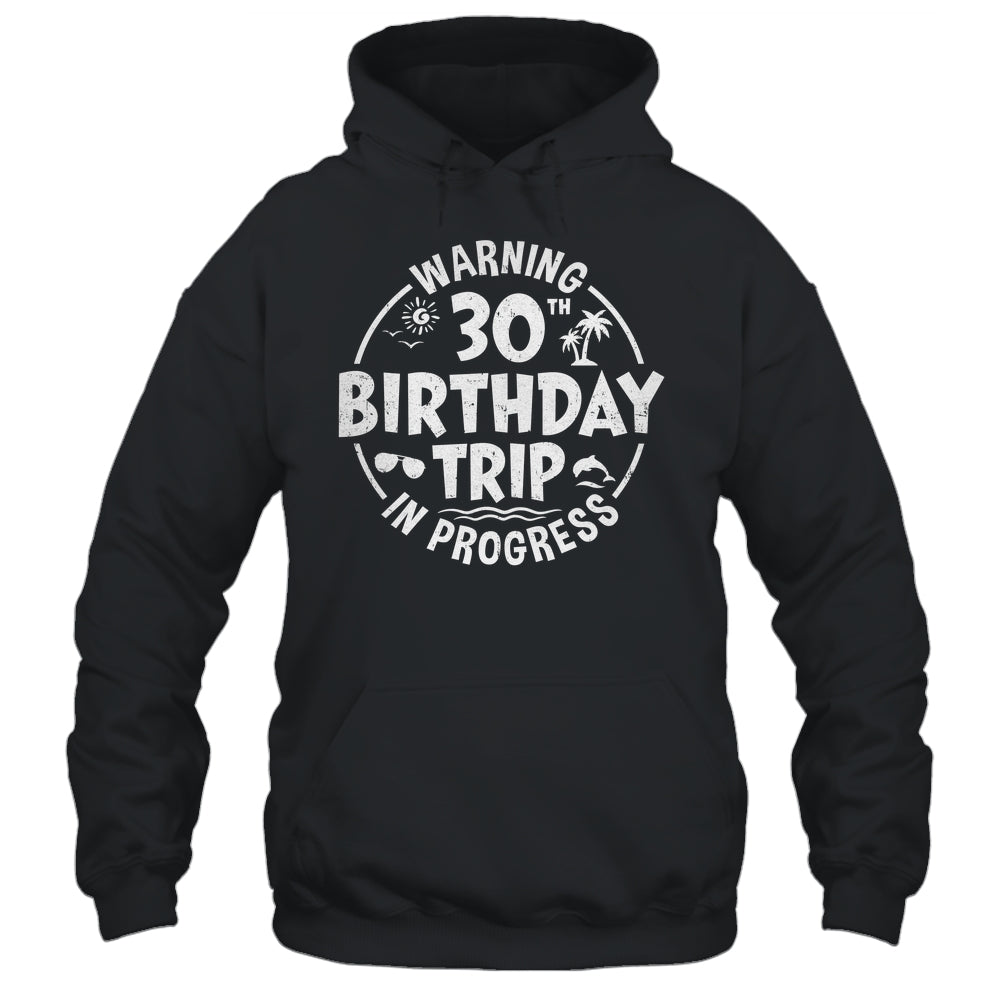 Warning 30th Birthday Trip In Progress Funny 30 Years Old Shirt & Tank Top | siriusteestore
