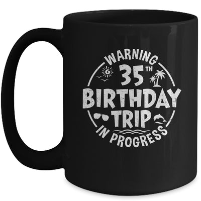Warning 35th Birthday Trip In Progress Funny 35 Years Old Mug | siriusteestore