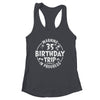 Warning 35th Birthday Trip In Progress Funny 35 Years Old Shirt & Tank Top | siriusteestore