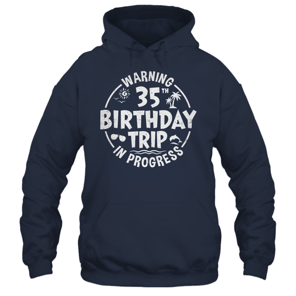 Warning 35th Birthday Trip In Progress Funny 35 Years Old Shirt & Tank Top | siriusteestore