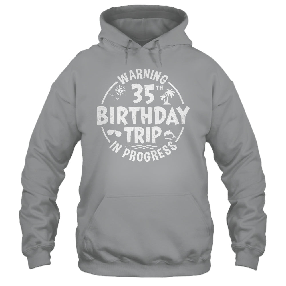 Warning 35th Birthday Trip In Progress Funny 35 Years Old Shirt & Tank Top | siriusteestore