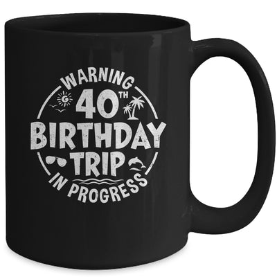 Warning 40th Birthday Trip In Progress Funny 40 Years Old Mug | siriusteestore