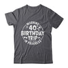Warning 40th Birthday Trip In Progress Funny 40 Years Old Shirt & Tank Top | siriusteestore