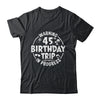 Warning 45th Birthday Trip In Progress Funny 45 Years Old Shirt & Tank Top | siriusteestore