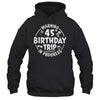 Warning 45th Birthday Trip In Progress Funny 45 Years Old Shirt & Tank Top | siriusteestore