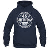 Warning 45th Birthday Trip In Progress Funny 45 Years Old Shirt & Tank Top | siriusteestore