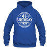 Warning 45th Birthday Trip In Progress Funny 45 Years Old Shirt & Tank Top | siriusteestore