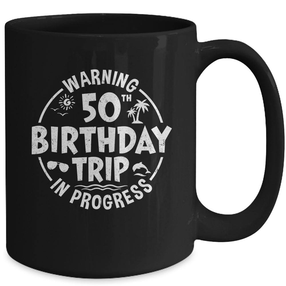 Warning 50th Birthday Trip In Progress Funny 50 Years Old Mug | siriusteestore