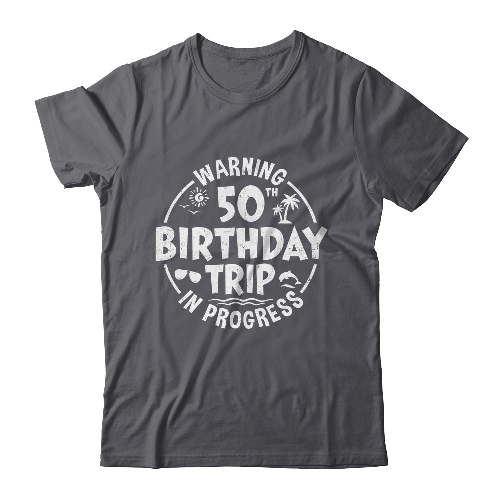 Warning 50th Birthday Trip In Progress Funny 50 Years Old Shirt & Tank Top | siriusteestore
