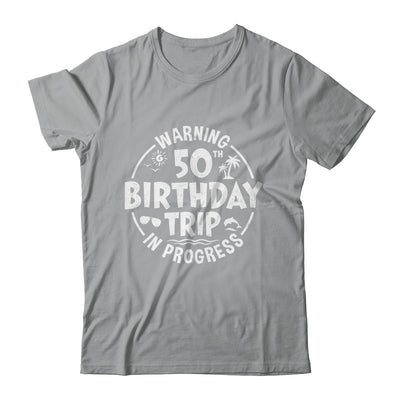 Warning 50th Birthday Trip In Progress Funny 50 Years Old Shirt & Tank Top | siriusteestore