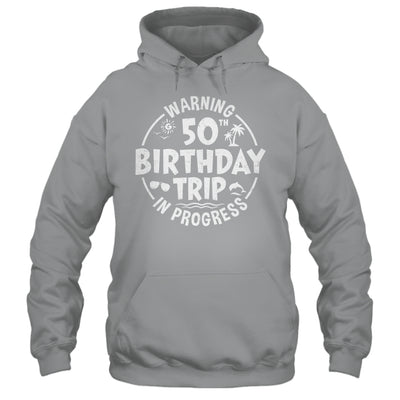 Warning 50th Birthday Trip In Progress Funny 50 Years Old Shirt & Tank Top | siriusteestore
