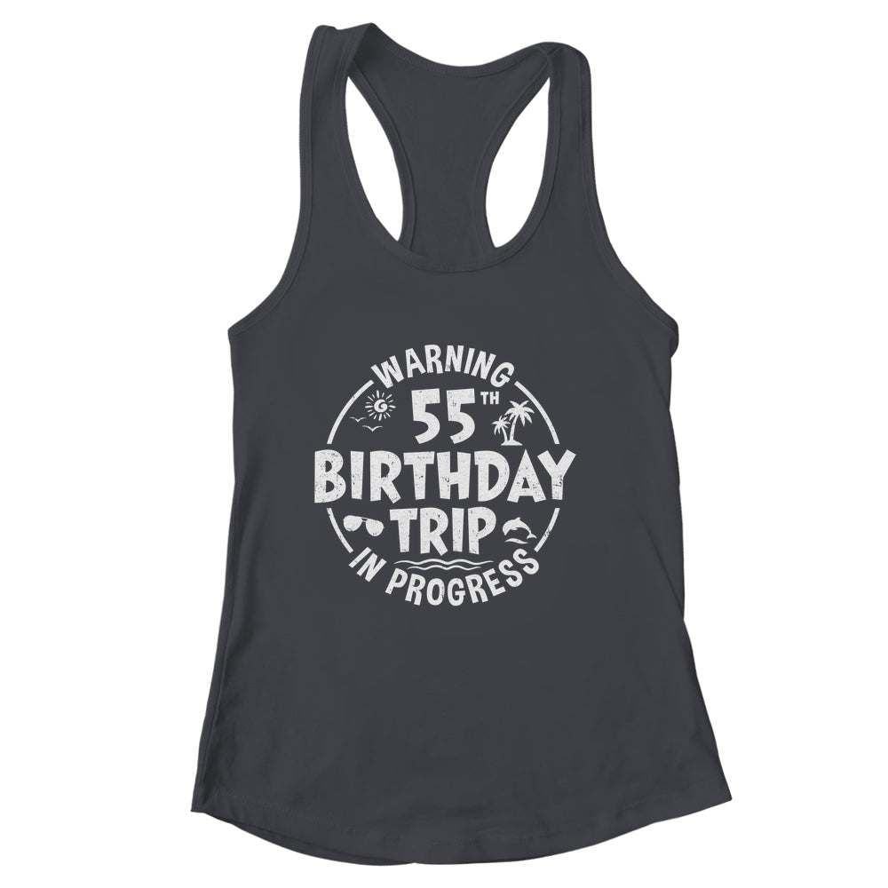 Warning 55th Birthday Trip In Progress Funny 55 Years Old Shirt & Tank Top | siriusteestore