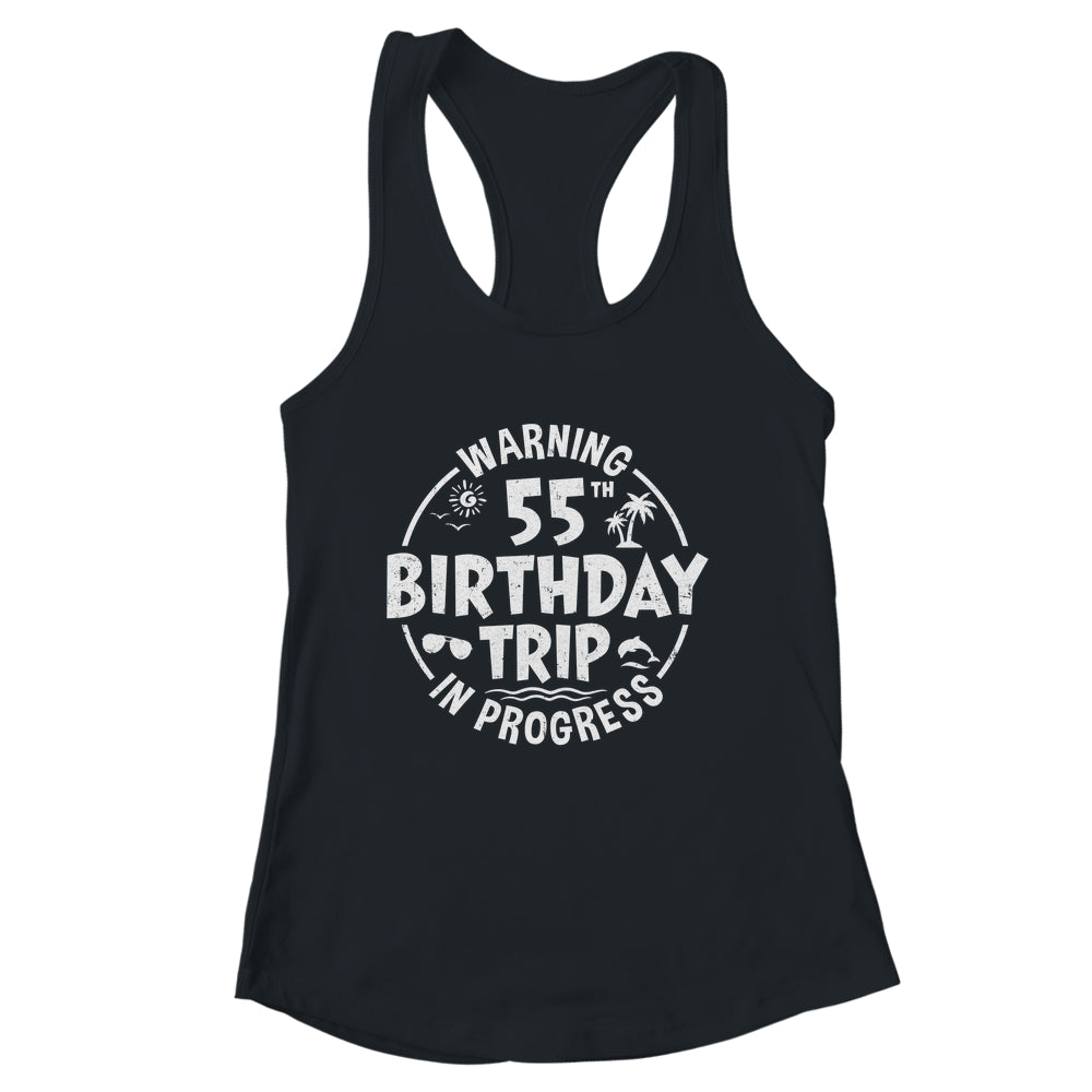 Warning 55th Birthday Trip In Progress Funny 55 Years Old Shirt & Tank Top | siriusteestore