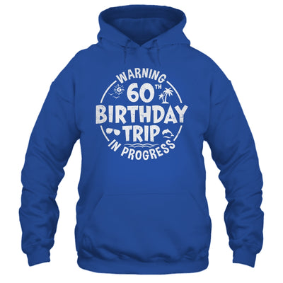 Warning 60th Birthday Trip In Progress Funny 60 Years Old Shirt & Tank Top | siriusteestore
