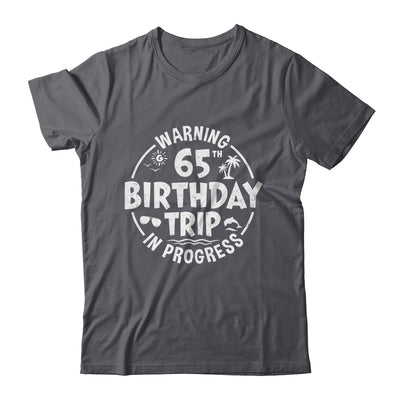 Warning 65th Birthday Trip In Progress Funny 65 Years Old Shirt & Tank Top | siriusteestore
