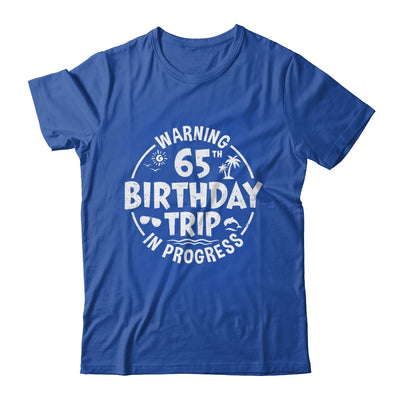 Warning 65th Birthday Trip In Progress Funny 65 Years Old Shirt & Tank Top | siriusteestore