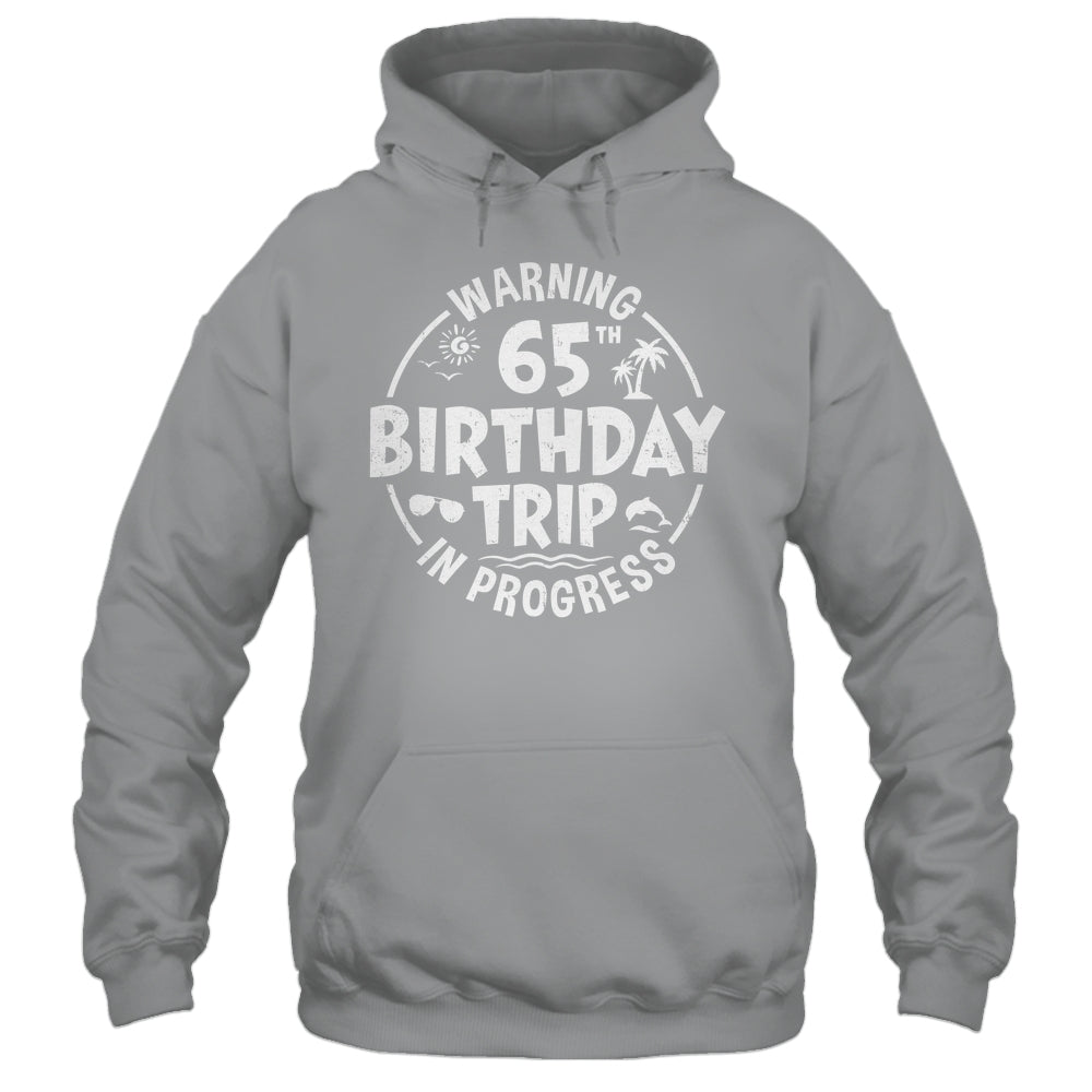 Warning 65th Birthday Trip In Progress Funny 65 Years Old Shirt & Tank Top | siriusteestore