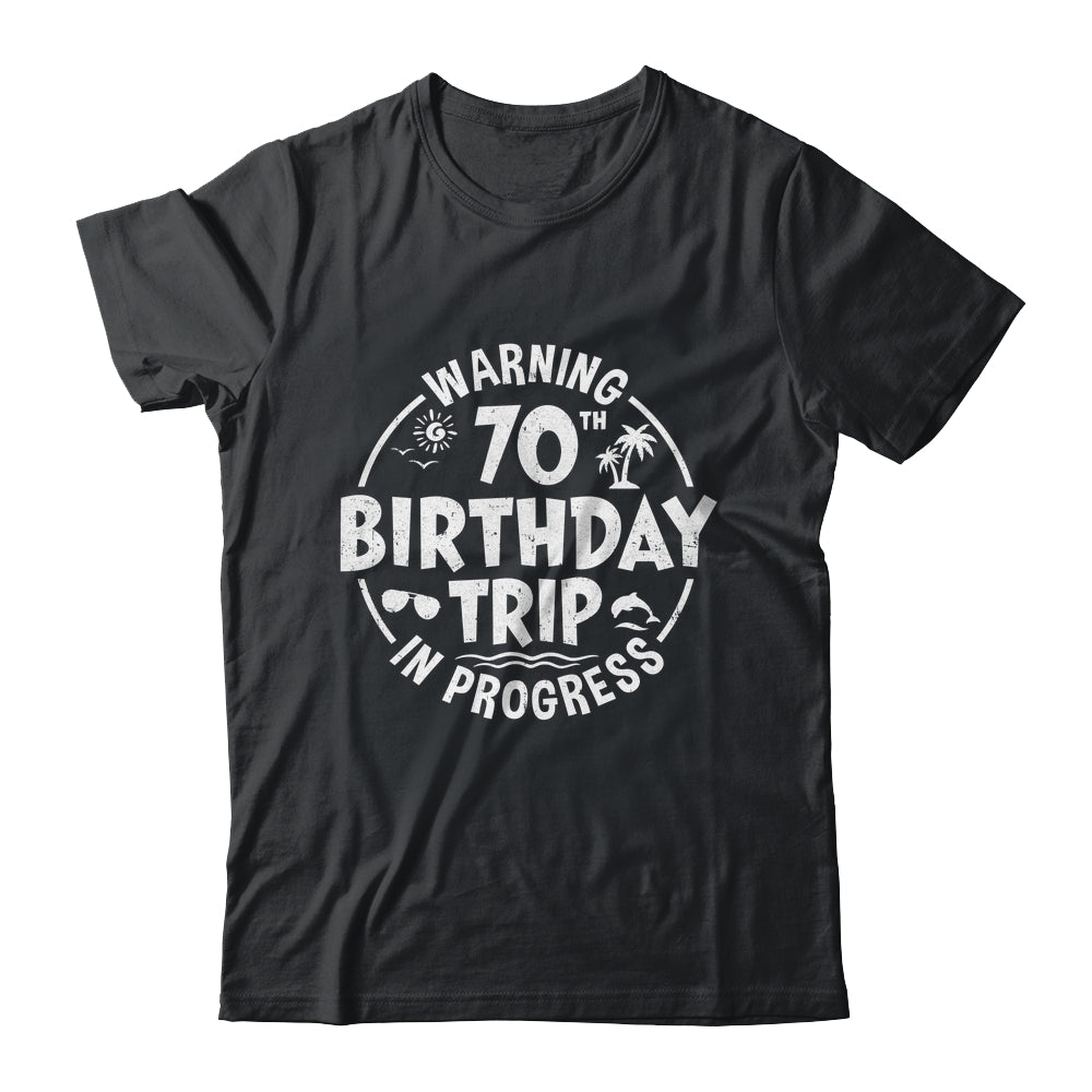 Warning 70th Birthday Trip In Progress Funny 70 Years Old Shirt & Tank Top | siriusteestore