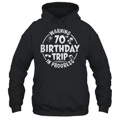 Warning 70th Birthday Trip In Progress Funny 70 Years Old Shirt & Tank Top | siriusteestore