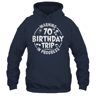 Warning 70th Birthday Trip In Progress Funny 70 Years Old Shirt & Tank Top | siriusteestore
