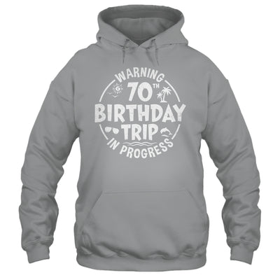 Warning 70th Birthday Trip In Progress Funny 70 Years Old Shirt & Tank Top | siriusteestore