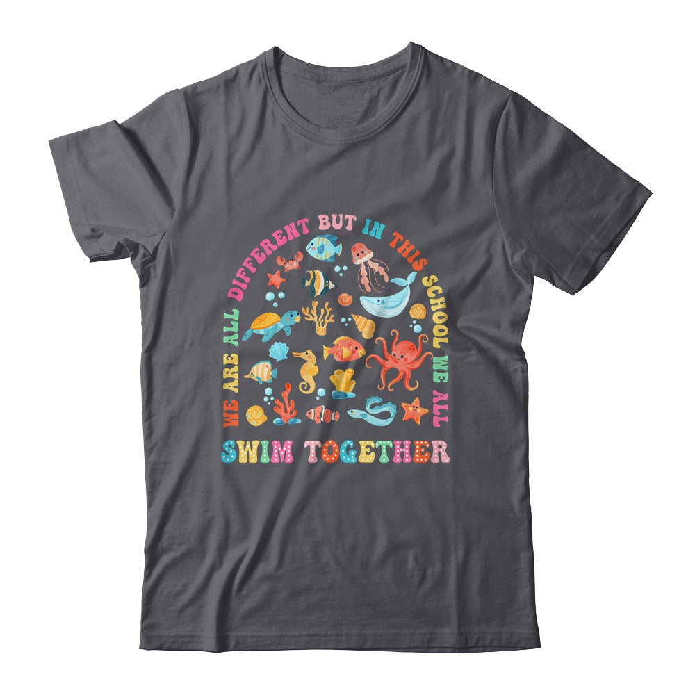 We Are Different But In This School We Swim Together Ocean Shirt & Hoodie | siriusteestore