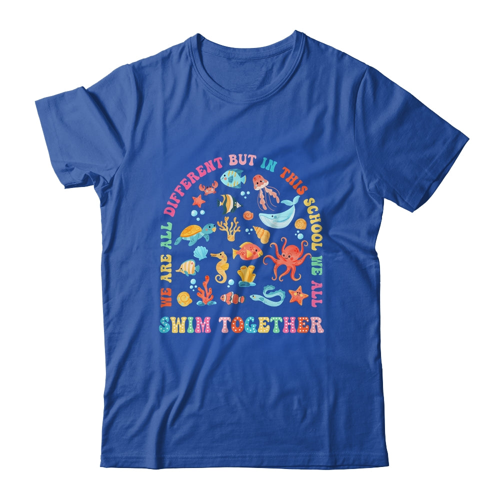 We Are Different But In This School We Swim Together Ocean Shirt & Hoodie | siriusteestore
