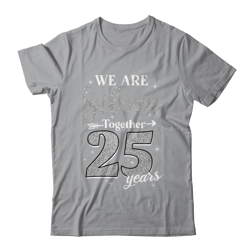 We Are Silver Together 25 Years Silver Wedding Anniversary Shirt & Hoodie | siriusteestore