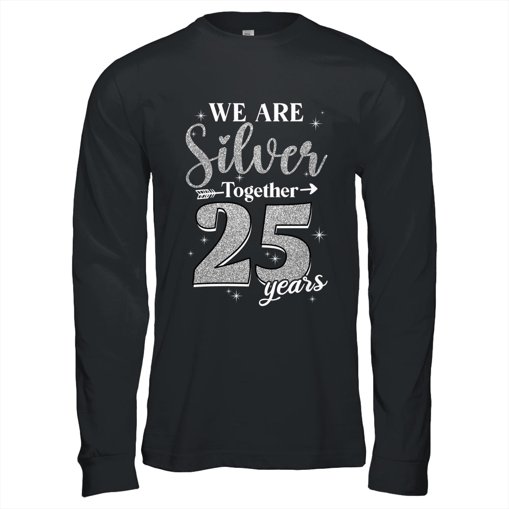 We Are Silver Together 25 Years Silver Wedding Anniversary Shirt & Hoodie | siriusteestore