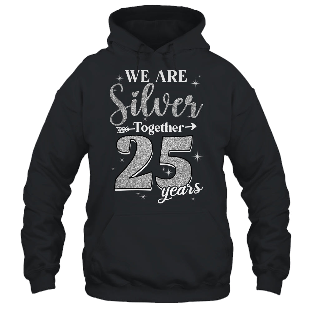 We Are Silver Together 25 Years Silver Wedding Anniversary Shirt & Hoodie | siriusteestore
