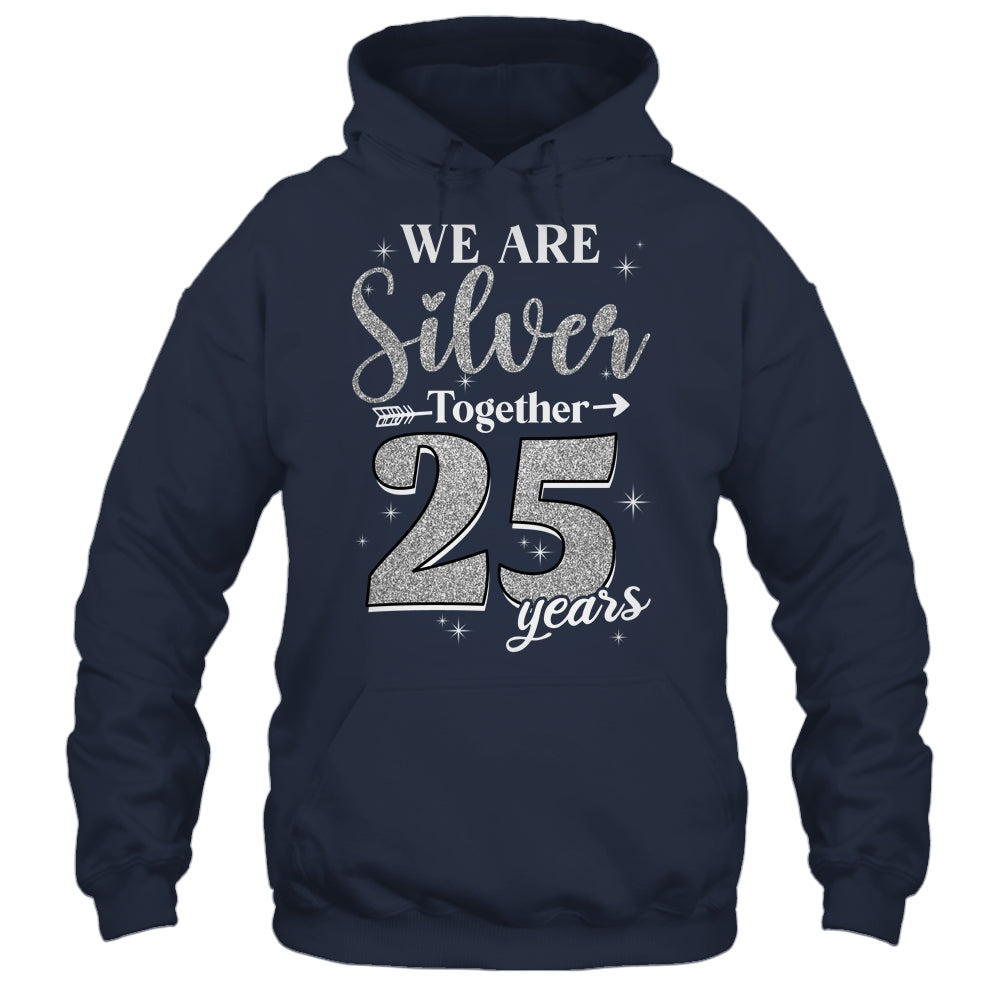 We Are Silver Together 25 Years Silver Wedding Anniversary Shirt & Hoodie | siriusteestore