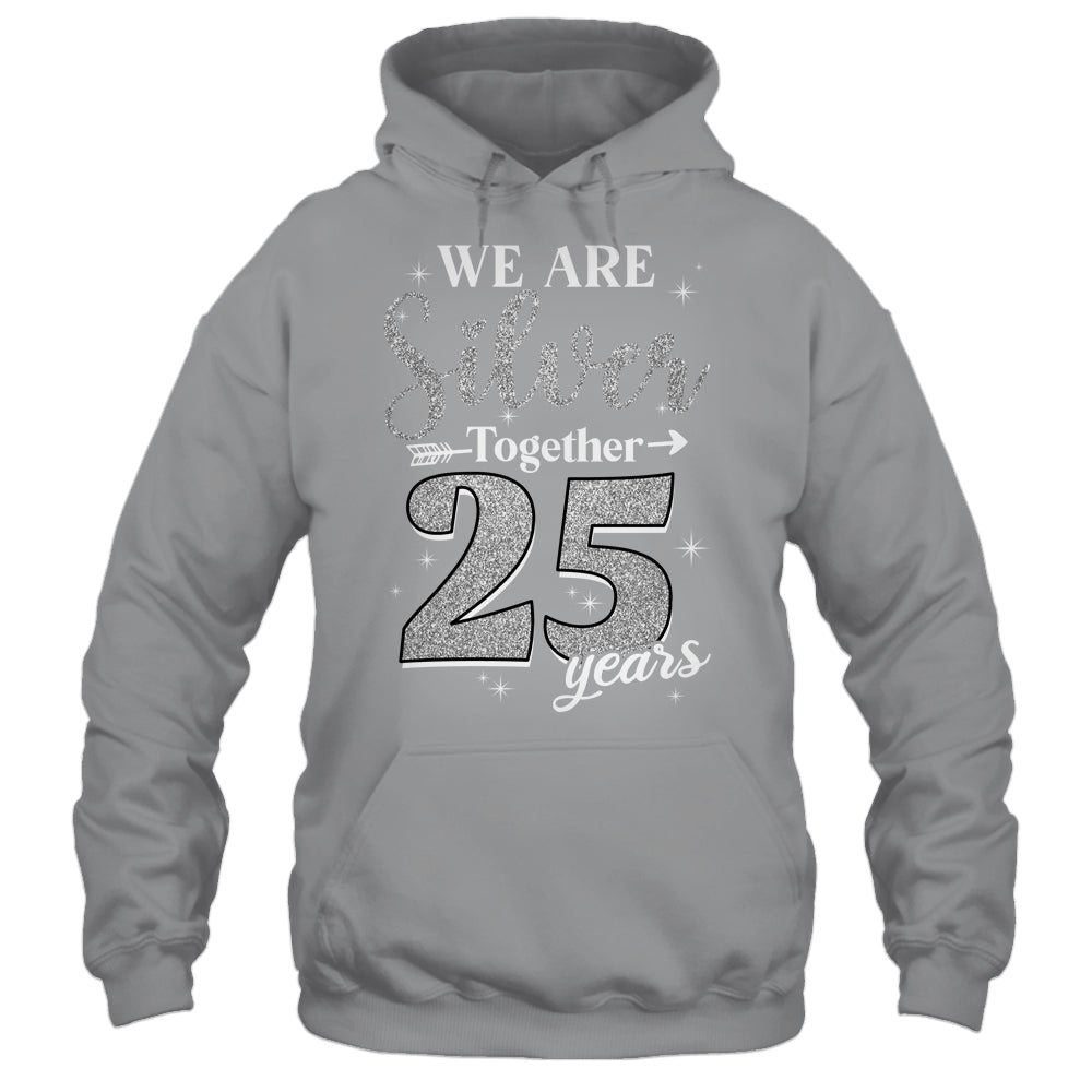 We Are Silver Together 25 Years Silver Wedding Anniversary Shirt & Hoodie | siriusteestore