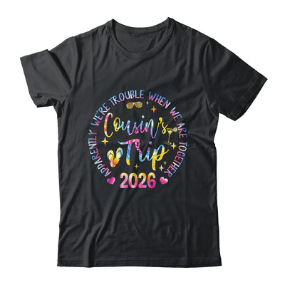 We Are Trouble When We're Together Cousins Trip 2026 Vacation Shirt & Tank Top | siriusteestore