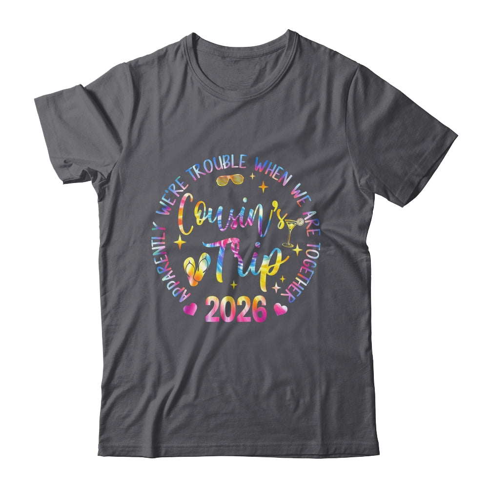 We Are Trouble When We're Together Cousins Trip 2026 Vacation Shirt & Tank Top | siriusteestore