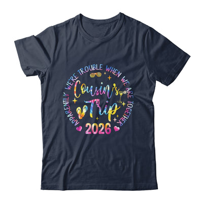 We Are Trouble When We're Together Cousins Trip 2026 Vacation Shirt & Tank Top | siriusteestore