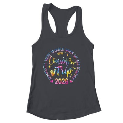 We Are Trouble When We're Together Cousins Trip 2026 Vacation Shirt & Tank Top | siriusteestore