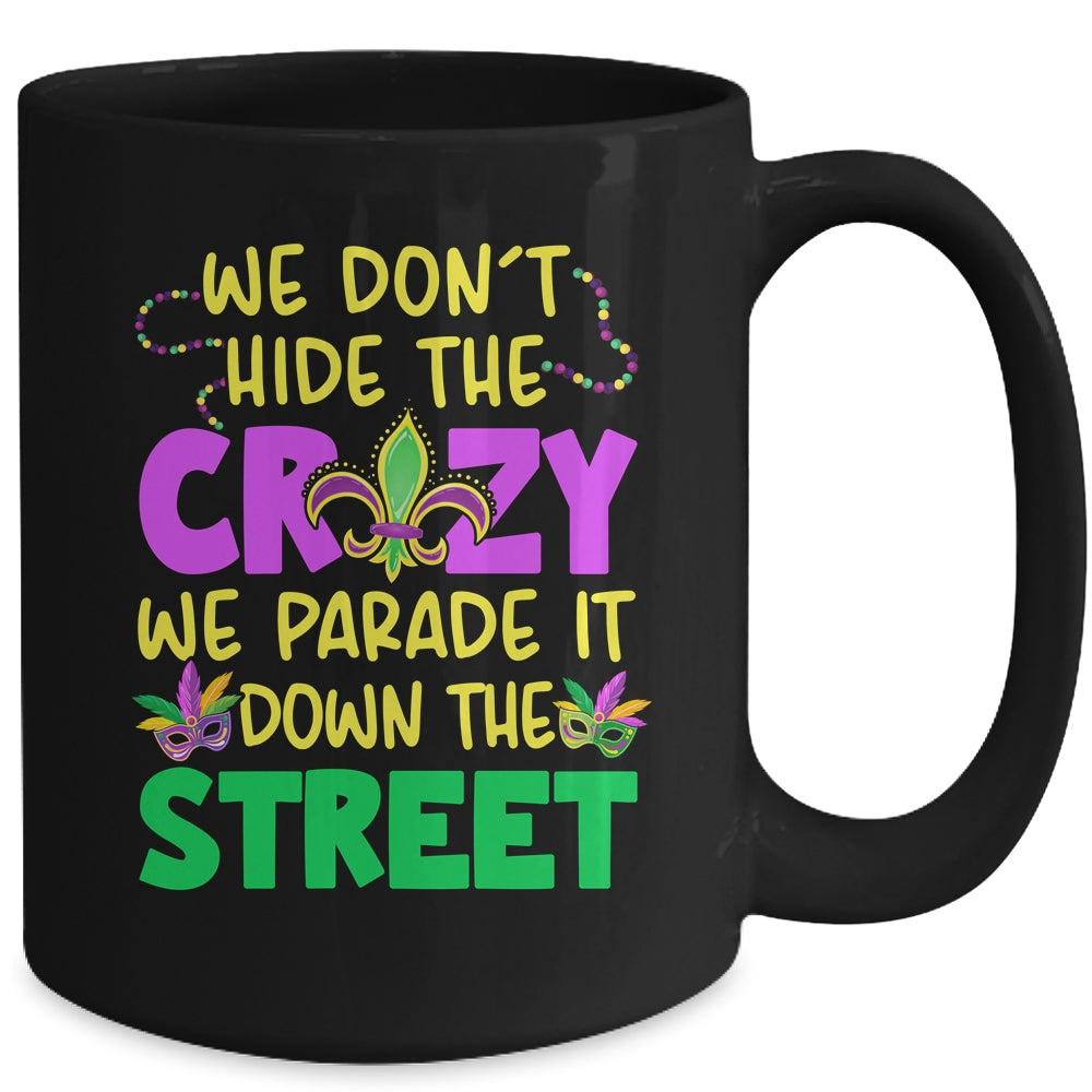 We Don't Hide The Crazy We Parade It Down Street Mardi Gras Mug | siriusteestore
