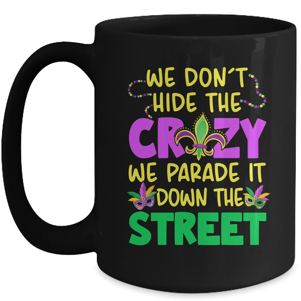 We Don't Hide The Crazy We Parade It Down Street Mardi Gras Mug | siriusteestore