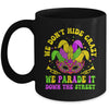 We Dont Hide Crazy We Parade It Down The Street Mardi Gras Mug | siriusteestore