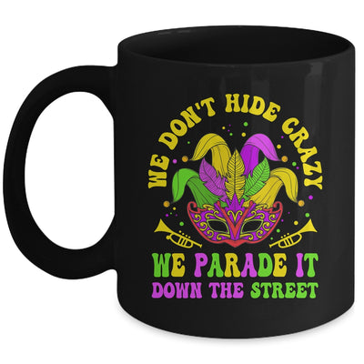 We Dont Hide Crazy We Parade It Down The Street Mardi Gras Mug | siriusteestore