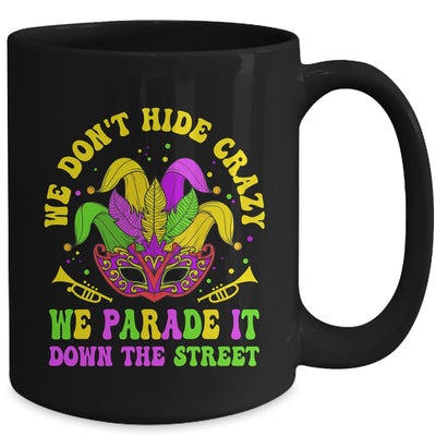 We Dont Hide Crazy We Parade It Down The Street Mardi Gras Mug | siriusteestore