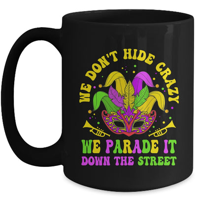 We Dont Hide Crazy We Parade It Down The Street Mardi Gras Mug | siriusteestore