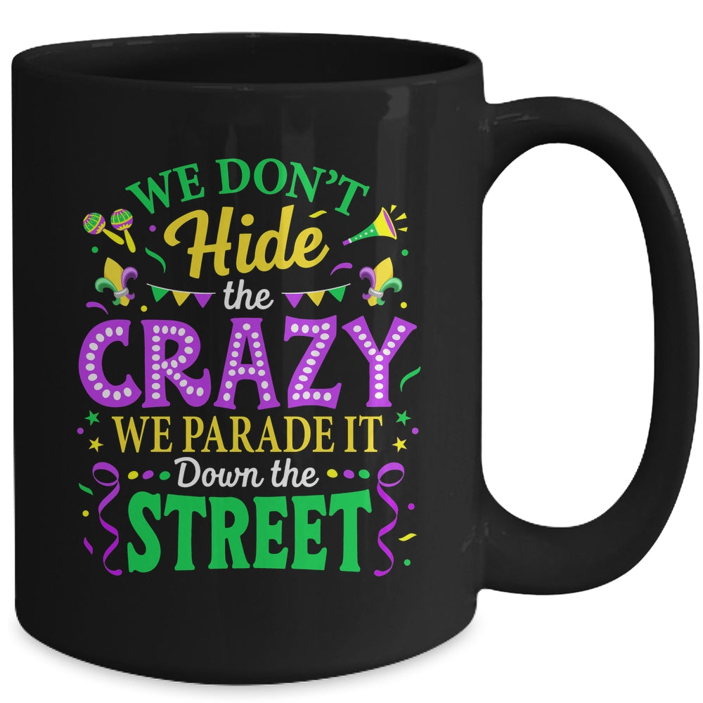 We Dont Hide The Crazy We Parade Down The Street Mardi Gras Mug | siriusteestore