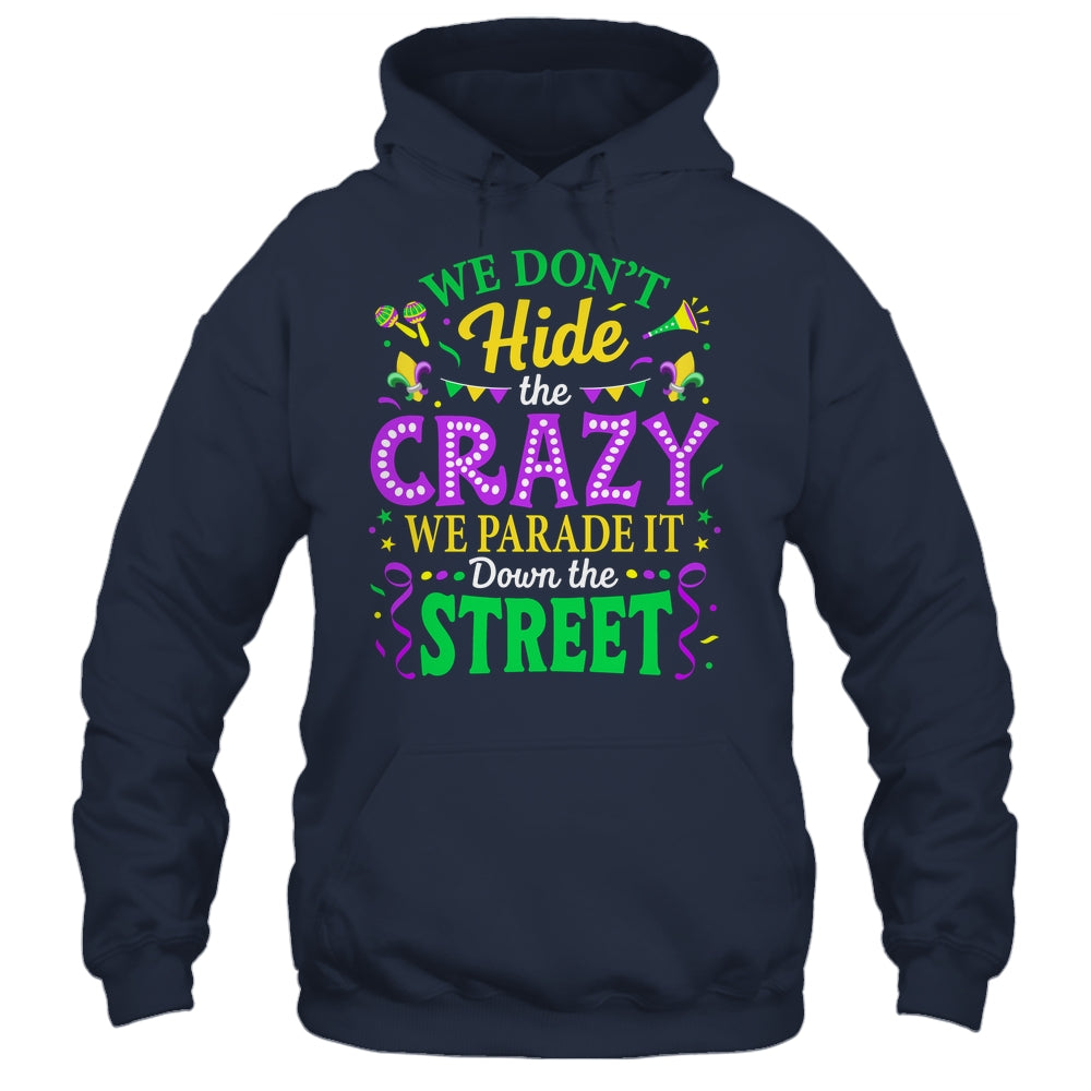 We Dont Hide The Crazy We Parade Down The Street Mardi Gras Shirt & Tank Top | siriusteestore