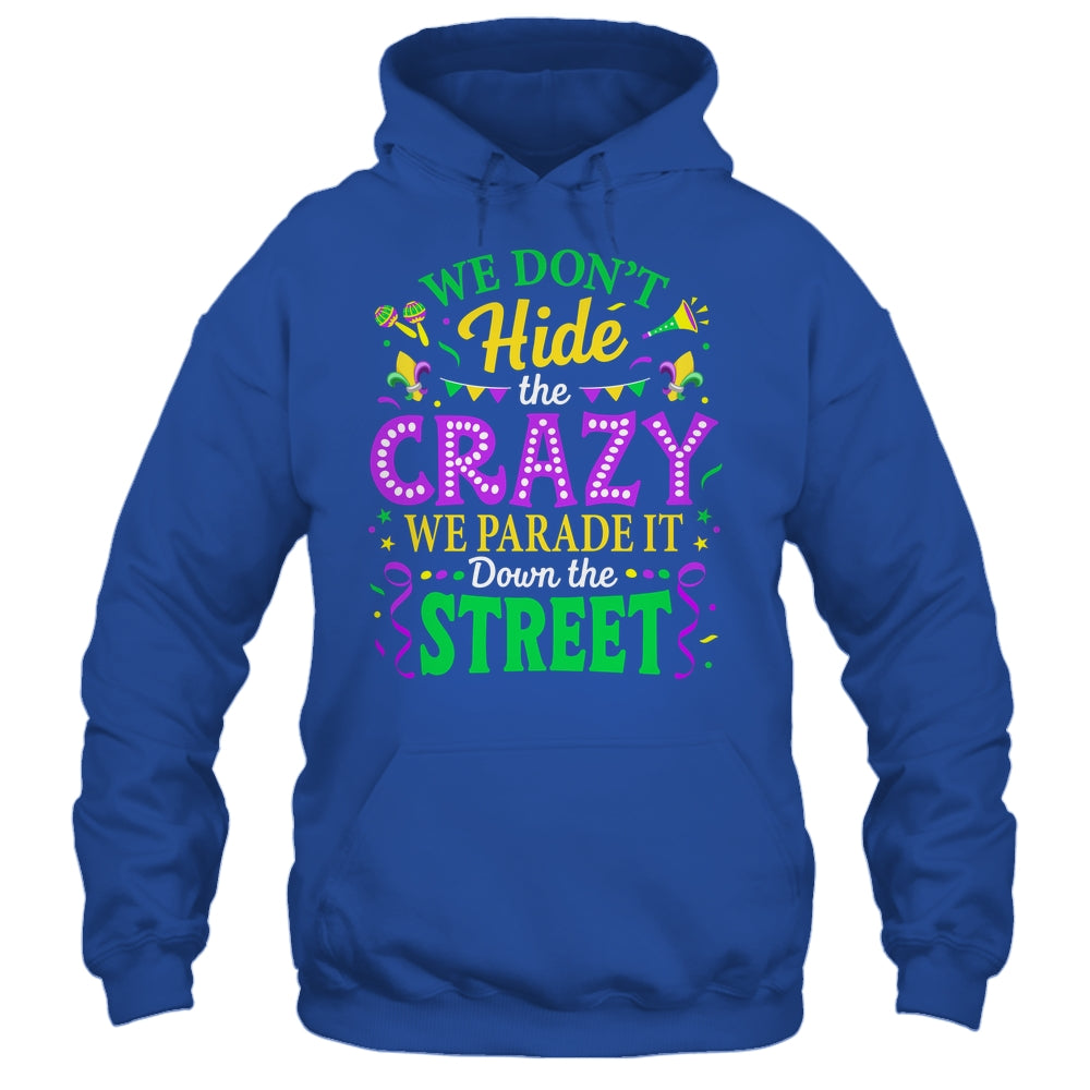 We Dont Hide The Crazy We Parade Down The Street Mardi Gras Shirt & Tank Top | siriusteestore